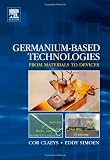 Germanium-Based Technologies: From Materials to Devices