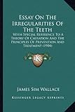 Essay on the Irregularities of the Teeth: With Special Reference to a Theory of Causation and the Principles of Prevention and Treatment (1904)