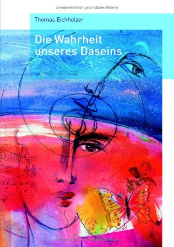 Die Wahrheit unseres Daseins