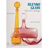Blenko Glass, 1962-1971 Catalogs: 1962-1971 (A Schiffer Book for Collectors) ~ Leslie A. Pi�a