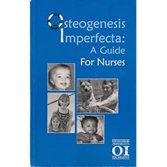Osteogenesis Imperfecta: A Guide for Nurses by Osteogenesis Imperfecta Foundation