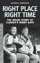Right Place Right Time: The Inside Story of Clough's Derby Days: Clough's Derby Years