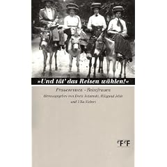'Und t�t das Reisen w�hlen'. Frauenreisen - Reisefrauen. Dokumentation des interdisziplin�ren Symposiums zur Frauenreiseforschung, Bremen 21. - 24. Juni 1993