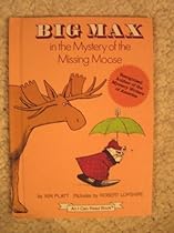 Big Max in the Mystery of the Missing Moose (An I Can Read Book) Big Max in the Mystery of the Missing Moose (An I Can Read Book)