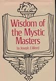Wisdom of the Mystic Masters - Help Give You Power, Wealth, Happiness and Success Through Karma, Akasha, Chakra, The Golden Elixir, Psychic Materialization, Mantram and Much More!