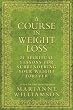 A Course In Weight Loss: 21 Spiritual Lessons for Surrendering Your Weight Forever