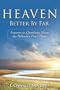 Heaven: Better by Far- Answers to Questions About the Believer's Final Hope