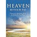 Heaven: Better by Far- Answers to Questions About the Believer's Final Hope