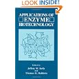 Applications of Enzyme Biotechnology (Industry-University Cooperative Chemistry Program Symposia) by Jeffrey W. Kelly and Thomas O. Baldwin