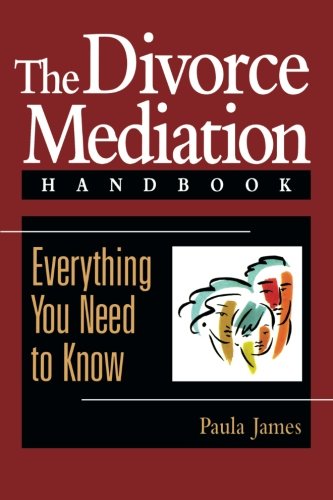 The Divorce Mediation Handbook: Everything You Need to Know