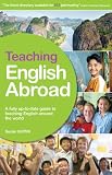 Teaching English Abroad: A Fully Up-to-date Guide to Teaching English Around the World