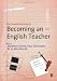 The Complete Guide to Becoming an English Teacher: