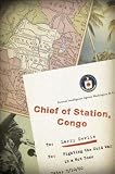 Chief of Station, Congo: Fighting the Cold War in a Hot Zone Larry Devlin