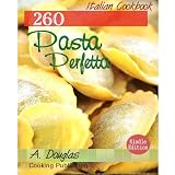 Italian COOKBOOK - 260 PASTA PERFETTA Recipes (Cooking eBook with Easy Navigation) + Free PDF