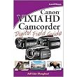 Canon VIXIA HD Camcorder Digital Field Guide (Paperback)
