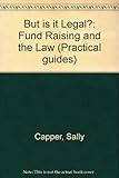 But is it legal? : fundraising and the law