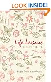 Life Lessons: Things I Wish I'd Learned Earlier: Pages from a Notebook