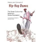 HISTORY AND CONCEPT OF HIP HOP DANCE: The Street Culture that became a Global Expression $39.95
