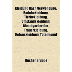 Kleidung Nach Verwendung: Badebekleidung, Tierbekleidung, Umstandskleidung, Abendgarderobe, Trauerkleidung, Ordenskleidung, Totenhemd