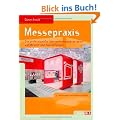 Messepraxis: Die professionelle Unternehmenspr�sentation auf Messen und Ausstellungen