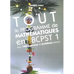 Tout le programme de math�matiques en BCPST 1 : Avec 1000 exercices et probl�mes r�solus