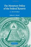 The Monetary Policy of the Federal Reserve: A History (Studies in Macroeconomic History)