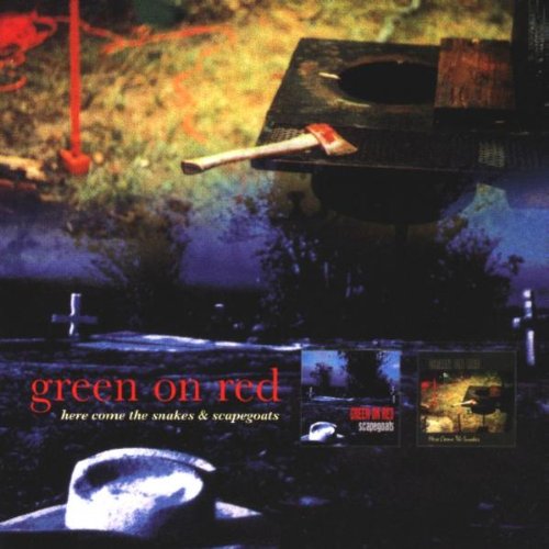 Green on Red - Scapegoats/here Comes The Snakes - Zortam Music