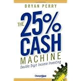 The 25% Cash Machine: Double Digit Income Investing