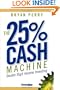The 25% Cash Machine: Double Digit Income Investing