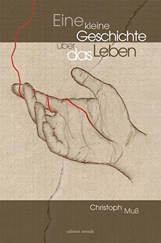 Eine kleine Geschichte über das Leben (German Edition)