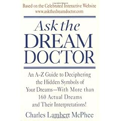 Ask the Dream Doctor: An A-Z Guide to Deciphering the Hidden Symbols of Your Dreams