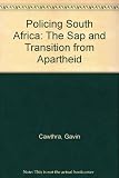 Policing South Africa : the South African Police & the transition from apartheid