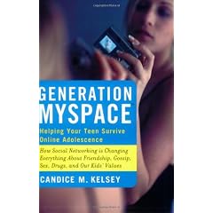 Generation Myspace: Helping Your Teen Survive Online Adolescence