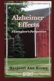 Alzheimer Effects: A Caregiver's Perspective (Volume 1)