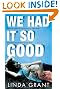 We Had It So Good