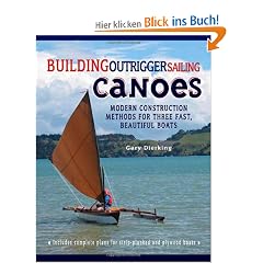 Building Outrigger Sailing Canoes: Modern Construction Methods for Three Fast, Beautiful Boats