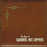 The Best Of Squirrel Nut Zippers