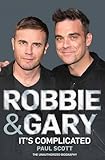 Robbie & Gary : it's complicated : the unauthorized biography