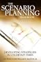 Scenario Planning Handbook: Developing Strategies in Uncertain Times