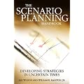 Scenario Planning Handbook: Developing Strategies in Uncertain Times
