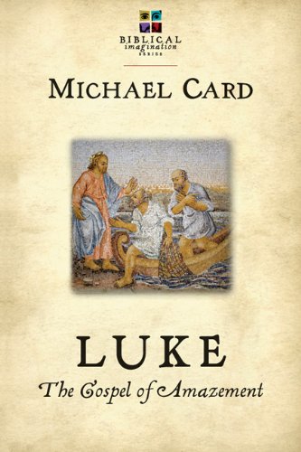 Luke: The Gospel of Amazement (The Biblical Imagination Series)