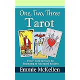 One, Two, Three, Tarot: Three-Card Spreads for Beginning to Advanced Readers