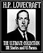 H. P. Lovecraft: The Ultimate Collection: 101 Stories, 45 Poems, Biography, and Bibliography in One Volume