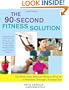 The 90-Second Fitness Solution: The Most Time-Efficient Workout Ever for a Healthier, Stronger, Younger You