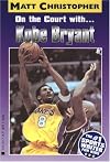 On the Court With... Kobe Bryant (Athlete Biographies)