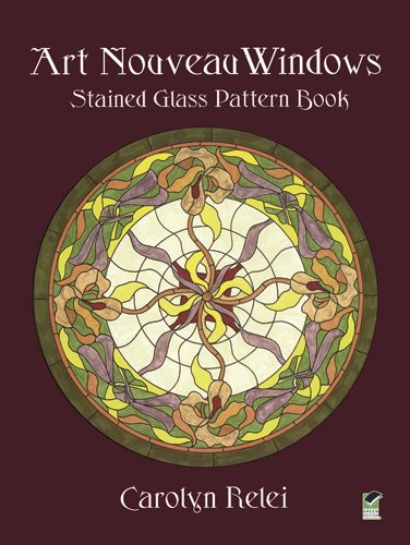 Art Nouveau Windows Stained Glass Pattern Book (Dover Stained Glass Instruction)