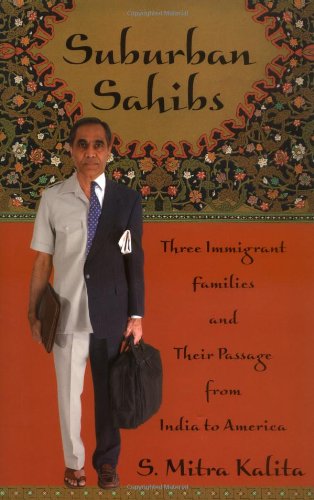 Suburban Sahibs: Three Immigrant Families and Their Passage from India to America