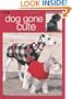 Dog Gone Cute (Leisure Arts #3318)