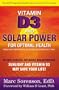 Vitamin D3 and Solar Power (Volume 2 of Solar Power for Optimal Health)
