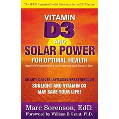 Vitamin D3 and Solar Power (Volume 2 of Solar Power for Optimal Health)